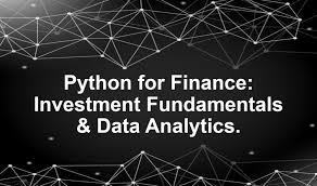Python for Finance: Investment Fundamentals & Data Analytics