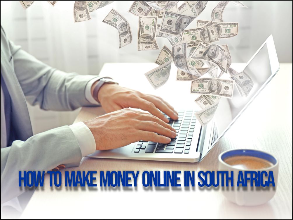 12 Ways on How to make money online in South Africa in 2022 -